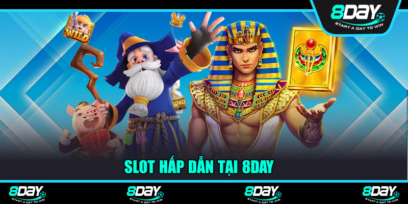 Slot hấp dẫn tại 8Day