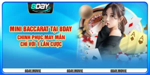 Mini Baccarat tại 8day - Chinh phục may mắn chỉ với 1 lần cược