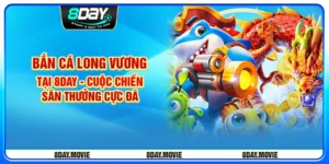 Bắn Cá Long Vương tại 8day - Cuộc chiến săn thưởng cực đã