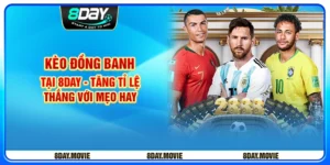 Kèo đồng banh tại 8day - Tăng tỉ lệ thắng với mẹo hay